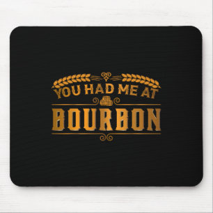 Tapis De Souris Funny You Had Me At Bourbon Scotch Whiskey Gifty M