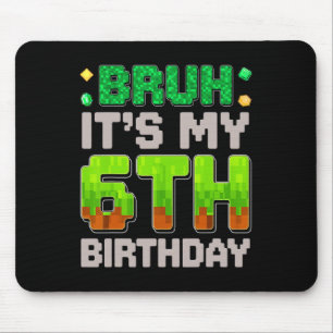 Tapis De Souris Garçon d'anniversaire drôle Bruh C'est mon 6e anni
