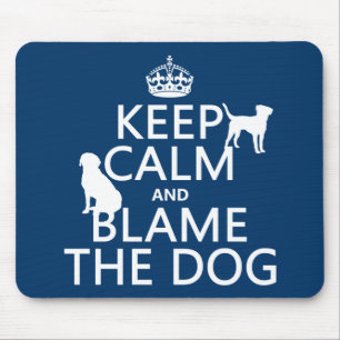 Tapis De Souris Gardez le calme et blâmez le chien - toutes les