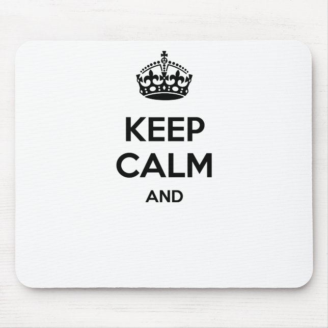 Tapis De Souris Gardez le calme et… pour ajouter votre propre (Devant)