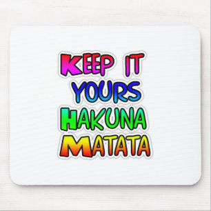 Tapis De Souris Gardez le Vôtre Hakuna Matata Impression d'Art