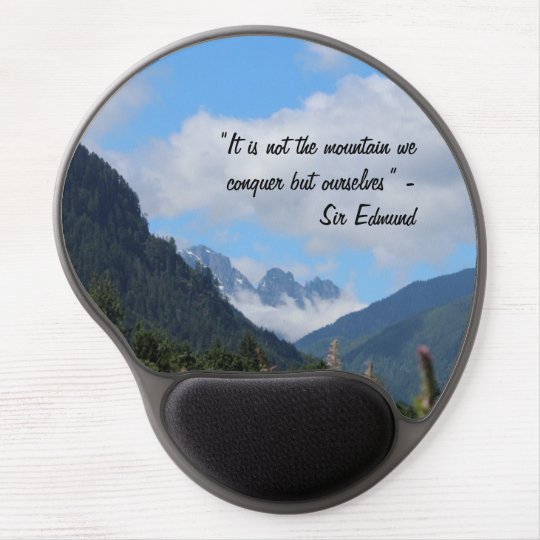 Tapis De Souris Gel Conquerez La Montagne Citation De Monsieur Zazzle Fr