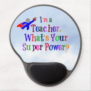 Tapis De Souris Gel "Je suis enseignant. Quel est ton super pouvoir ?"