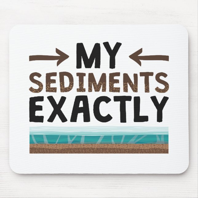 Tapis De Souris Géologie Mes sédiments exactement (Devant)