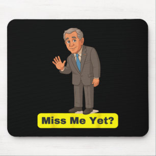 Tapis De Souris George W. Bush - Vous me manquez déjà Anti-trump