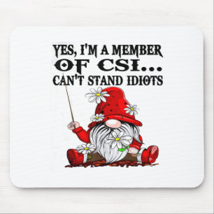 Tapis De Souris Gnome Oui Je suis membre de Csi Je ne peux pas sup