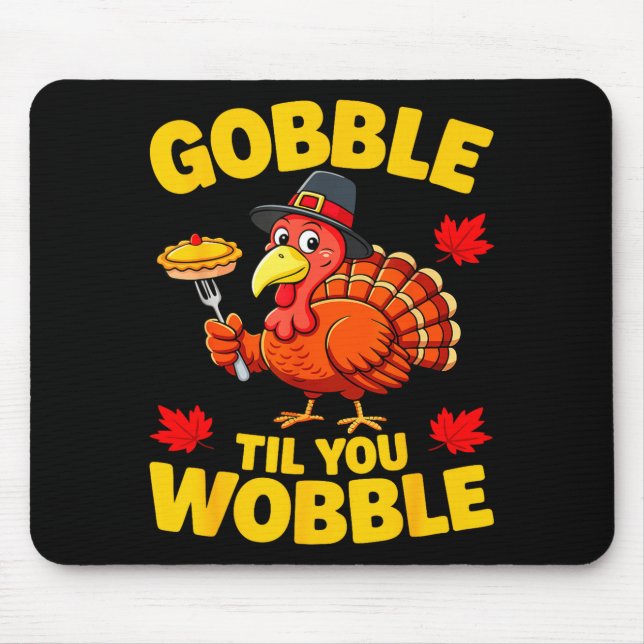 Tapis De Souris Gobble Til You Wobble Shirt Adult Kids Thanksgivin (Devant)
