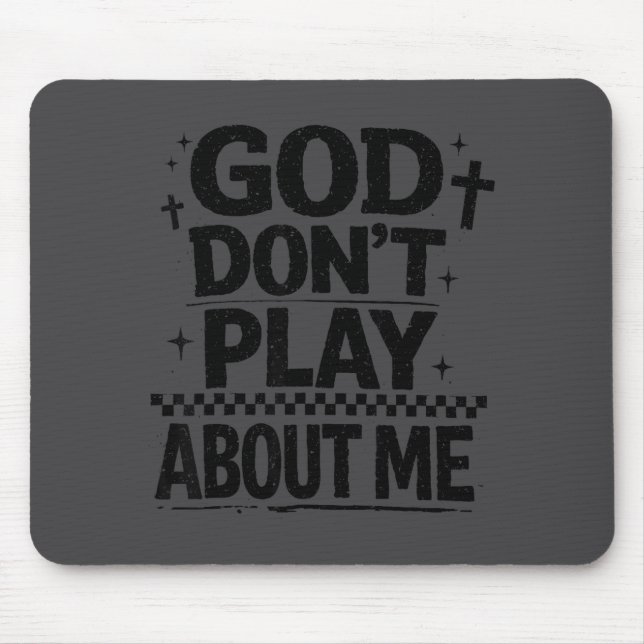 Tapis De Souris God Don't Play About Me Christian Faith Quote  (Devant)