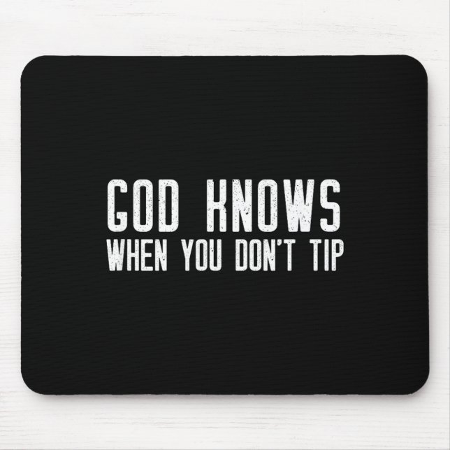 Tapis De Souris God Knows When You Don't Tip - Funny Waitress Gift (Devant)