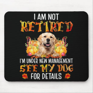 Tapis De Souris Golden Retriever Je ne suis pas à la retraite Je s