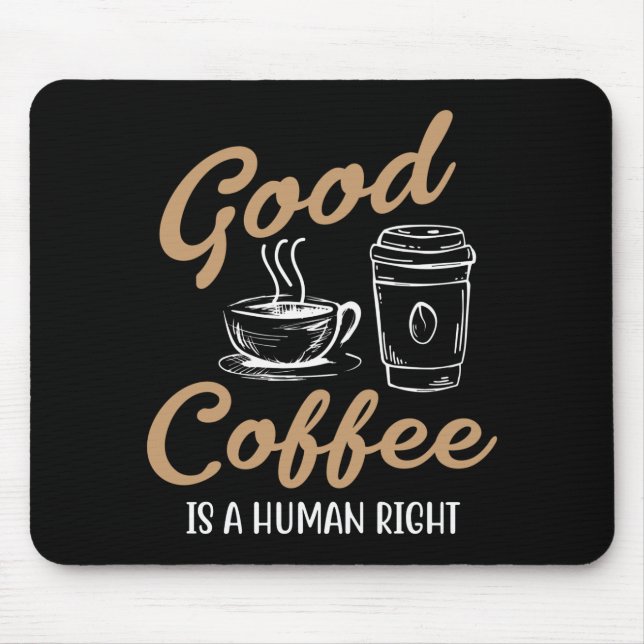 Tapis De Souris Good Coffee est un Pad de souris de droits humains (Devant)