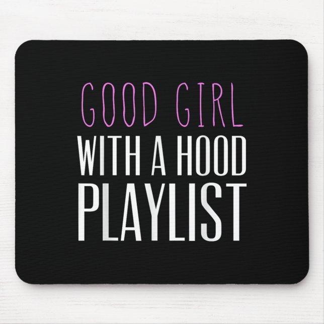 Tapis De Souris Good Girl With A Hood Playlist Funny Quote Tee  (Devant)