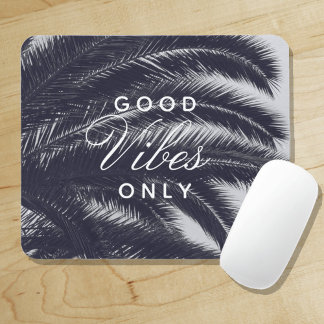 Tapis De Souris Good Vibes seulement Élégance tropicale