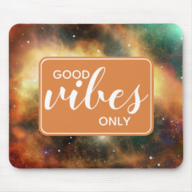 Tapis De Souris Good Vibes Uniquement L'Espace De Citation Cosmos  (Devant)