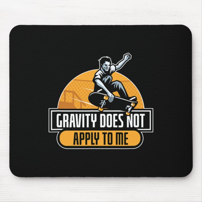 Tapis De Souris Gravity Does Not Apply To Me Cool Skateboard  (Devant)