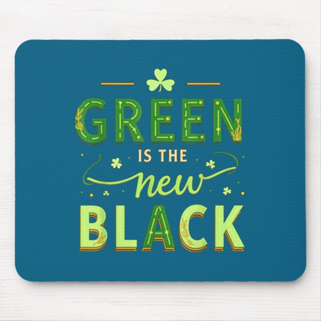 Tapis De Souris Green Is The New Black - St. Patrick’s Day Shamroc (Devant)