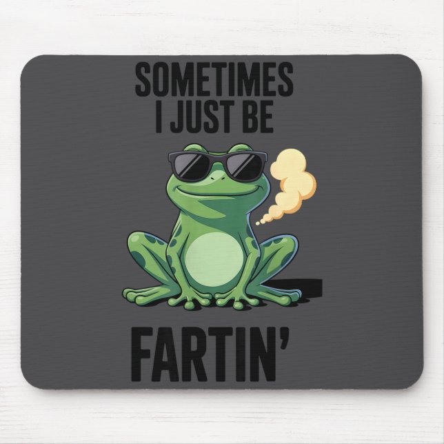 Tapis De Souris Grenouille Drôle - Parfois Je Fais Que Pétarader  (Devant)