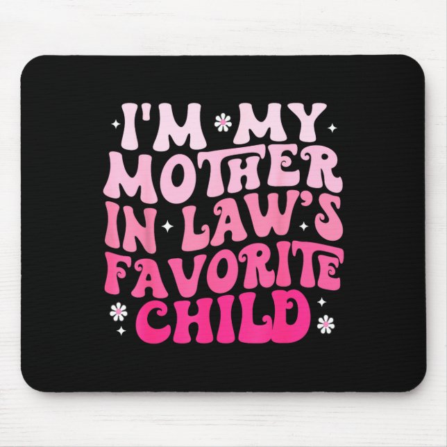 Tapis De Souris Groovy I'm My Mother In Law's Favorite Child Women (Devant)