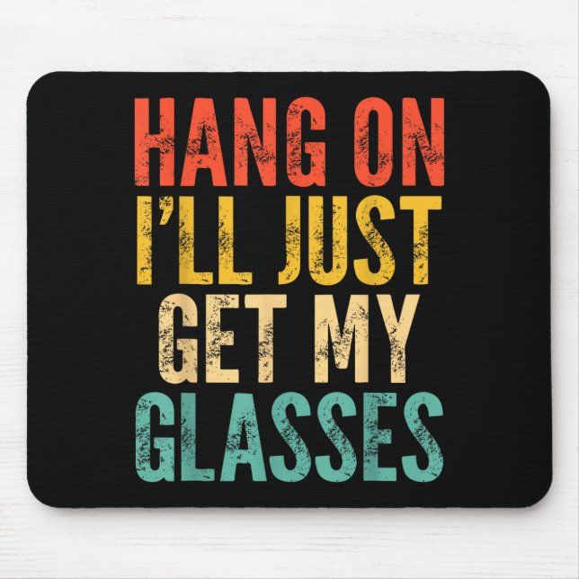 Tapis De Souris Hang On I'll Just Get My Gles  (Devant)