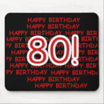 Tapis De Souris Happy 80th Birthday<br><div class="desc">Noir,  rouge et blanc Happy 80th Birthday design sur T-shirts,  cartes,  tasses,  boutons et autres articles de 80e anniversaire à l'occasion du 80e anniversaire.</div>