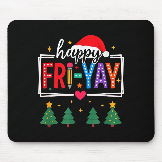 Tapis De Souris Happy Fri-yay Christmas Teacher Festive Holiday Sc (Devant)