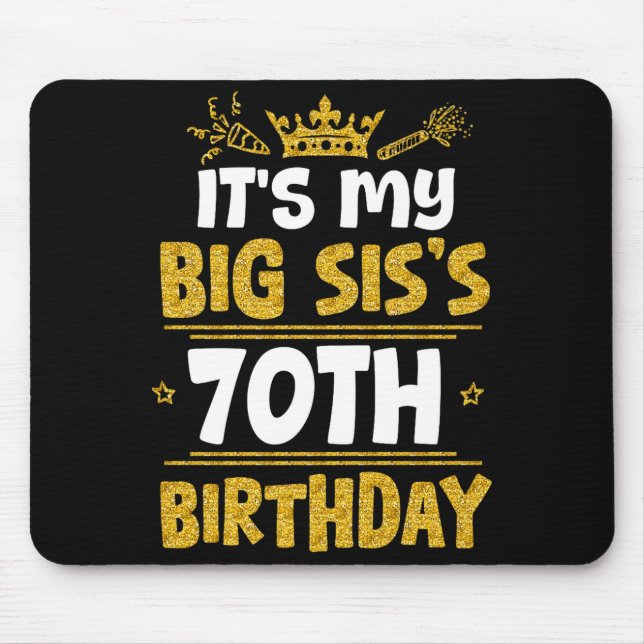 Tapis De Souris Happy Its My Big Siss 70th Birthday 1955 70 Years  (Devant)