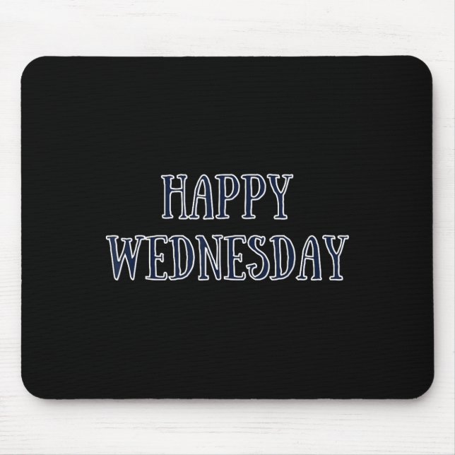 Tapis De Souris Happy Wednesday Motivational Quote Funny Humor  (Devant)