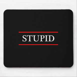 Tapis De Souris Haut Qui Dit Le Mot - Stupide - Sur Il _ Gr Drôle