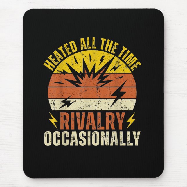 Tapis De Souris Heated All The Time Rivalry Occasionally Funny  (Devant)