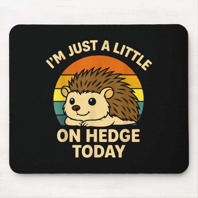 Tapis De Souris Hedgehog Funny Animal Pun I’m Just A Little On Hed (Devant)