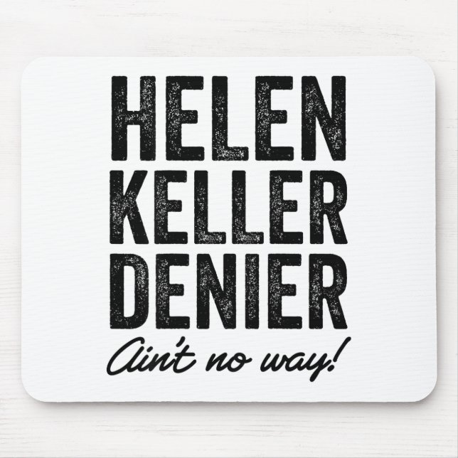 Tapis De Souris Helen Keller Denier Ain't No Way Funny Retro Meme  (Devant)