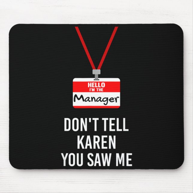 Tapis De Souris Hello I Am The Manager - Don't Tell Karen You Saw  (Devant)