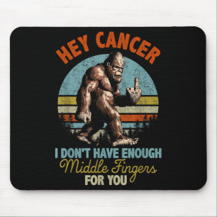 Tapis De Souris Hey Cancer Je n'ai pas assez de doigts moyens pour
