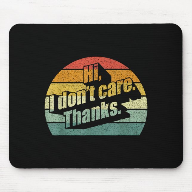 Tapis De Souris Hi I Don't Care Thanks Very Funny Sarcasm Sarcasti (Devant)