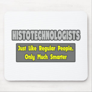 Tapis De Souris Histotechnologists .. Smarter