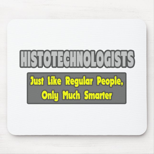 Tapis De Souris Histotechnologues .. Plus intelligent (Devant)
