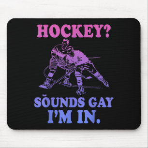 Tapis De Souris Hockey_ Ça a l'air gay je suis dedans Drôle de spo