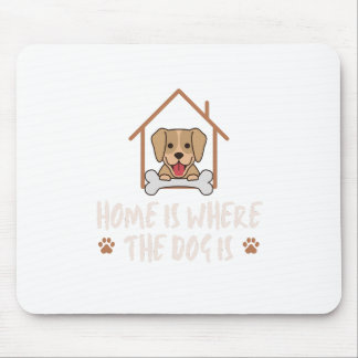Tapis De Souris Home is the Dog is