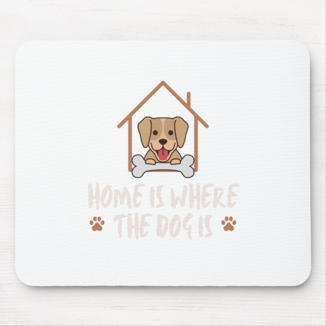 Tapis De Souris Home is the Dog is (Devant)