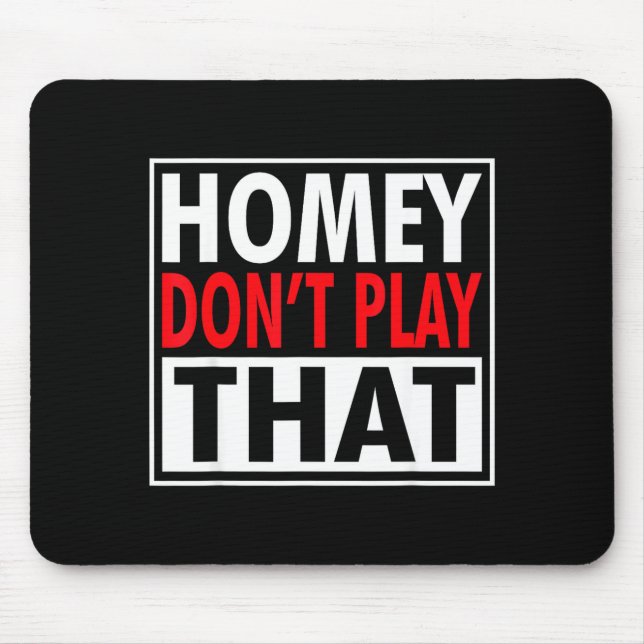 Tapis De Souris Homey Don't Play That Funny 90s Saying  (Devant)