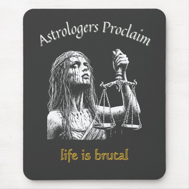 Tapis De Souris Horoscope Sarcastique Libra - La vie est brutal (Devant)