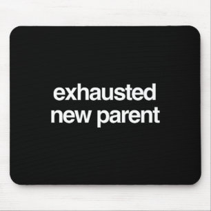 Tapis De Souris Humour de nouveau parent drôle Épuisé Humour de no