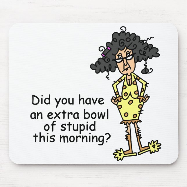 Tapis De Souris Humour de stupidité (Devant)