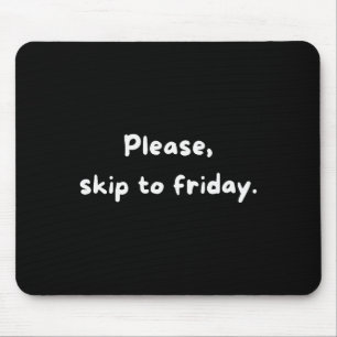 Tapis De Souris Humour de week-end drôle de semaine de travail pas