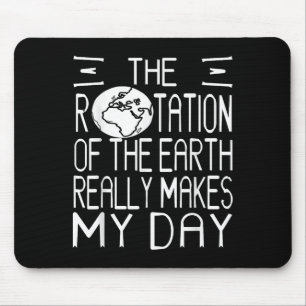 Tapis De Souris Humour scientifique de la rotation de la Terre pou