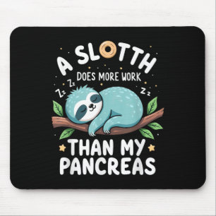 Tapis De Souris Humour T1D T2d A Sloth Fait Plus De Travail Que Mo