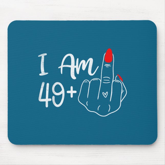 Tapis De Souris I Am 49 Plus 1 Middle Finger Funny 50th Birthday W (Devant)