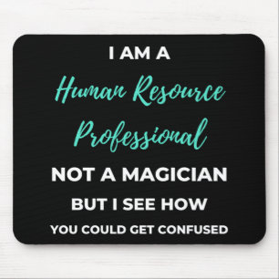 Tapis De Souris I Am A Human Resource Professional Not A Magician