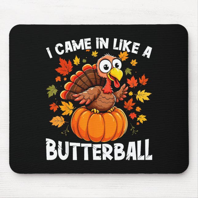 Tapis De Souris I Came In Like A Butterball Funny Harvest Day Men  (Devant)