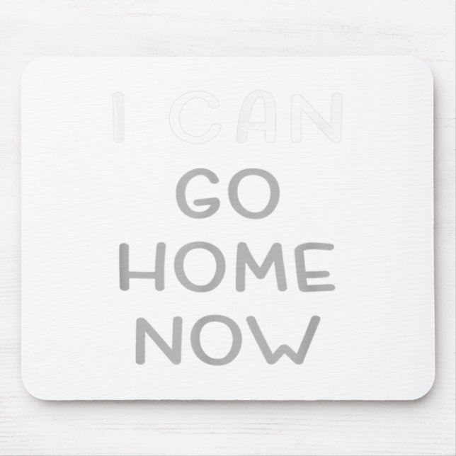 Tapis De Souris I Can Go Home Now Motivational Workout  (Devant)